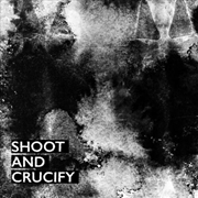 Buy Shoot And Crucify