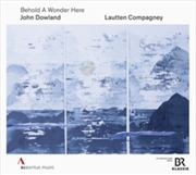 Buy John Dowland: Behold A Wonder Here