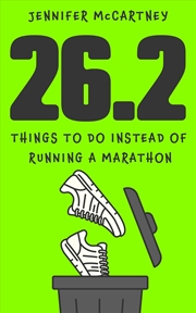 Buy 26.2 Things to Do Instead of Running a Marathon