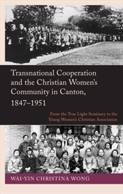 Buy Transnational Cooperation and the Christian Women's Community in Canton, 1847-1951