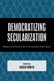 Buy Democratizing Secularization: Religion and Power in the Contemporary Public Space