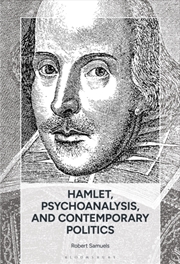 Buy What a Psychoanalytic Interpretation of Hamlet Teaches Us about Contemporary Politics, Culture, and
