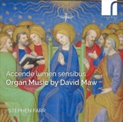 Buy Accende Lumen Sensibus: Organ Music By David Maw