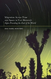 Buy Migration Across Time and Space in Yuri Herrera's Signs Preceding the End of the World