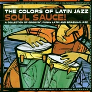 Buy Colors Of Latin Jazz: Soul Sauce