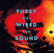 Buy Pussy Was Wired For Sound - Orange Vinyl
