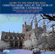 Buy Glory To The New - Born King - Christmas Music Sung By The Choir Of Chester Cathedral