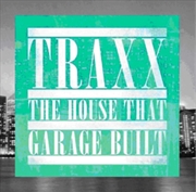 Buy Traxx House That Garage Built