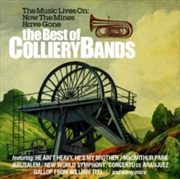 Buy Best Of The Colliery Bands - The Music Lives On Now The Mines Have Gone