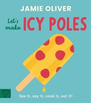 Buy Jamie Oliver: Let's Make Icy Poles