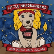 Buy Little Headbangers Hair Metal Goes Lullaby