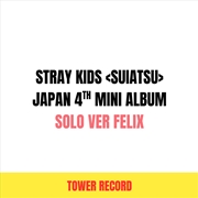 Buy Stray Kids - Suiatsu Japan 4th Mini Album Tower Records Gift Solo Ver Felix Ver