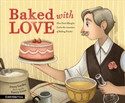 Buy Baked with Love: How Food Allergies Led to the Invention of Baking Powder