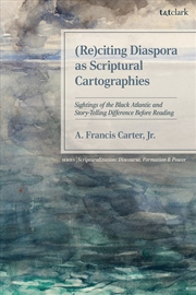 Buy (Re)citing Diaspora as Scriptural Cartographies: Sightings of the BlackAtlantic and Story-Telling Di