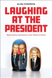 Buy Laughing at the President: Media Satire and Humour from Yeltsin to Putin