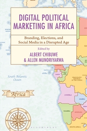 Buy Digital Political Marketing in Africa: Branding, Elections, and Social Media in a Disrupted Age