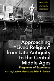Buy Approaching Lived Religion from Late Antiquity to the Central Middle Ages: Fragments of Experience
