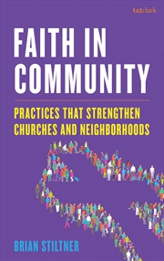 Buy Faith in Community: Practices that Strengthen Churches and Neighborhoods