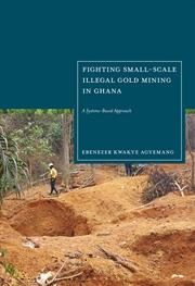 Buy Fighting Small-scale Illegal Gold Mining in Ghana: A Systems-based Approach