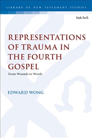 Buy Representations of Trauma in the Fourth Gospel: From Wounds to Words