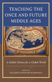 Buy Teaching the Once and Future Middle Ages: A Global History for a GlobalWorld