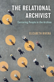 Buy The Relational Archivist: Centering People in the Archive