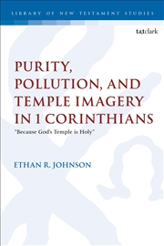 Buy Purity, Pollution, and Temple Imagery in 1 Corinthians: Because God's Temple is Holy