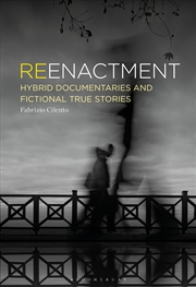 Buy Reenactment: Hybrid Documentaries and Fictional True Stories