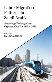 Buy Labor Migration Patterns in Saudi Arabia: Assessing Challenges and Opportunities for Vision 2030