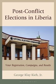 Buy Post-Conflict Elections in Liberia: Voter Registration, Campaigns and Results