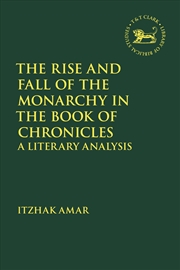 Buy The Rise and Fall of the Monarchy in the Book of Chronicles: A LiteraryAnalysis