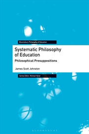 Buy Systematic Philosophy of Education: Philosophical Presuppositions