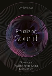 Buy Ritualizing Sound: Thoughts Towards a Psychotherapeutical Materialism