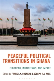 Buy Peaceful Political Transitions in Ghana: Elections, Institutions, and Impact