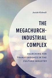 Buy The Megachurch-Industrial Complex: Searching for Transcendence in the Culture Industry