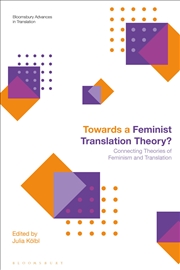 Buy Towards a Feminist Translation Theory?: Connecting Theories of Feminismand Translation