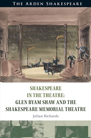 Buy Shakespeare in the Theatre Glen Byam Shaw and the Shakespeare Memorial Theatre