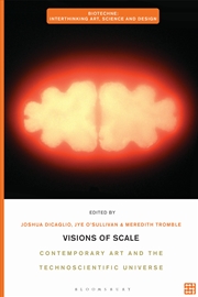 Buy Visions of Scale: Contemporary Art and the Technoscientific Universe