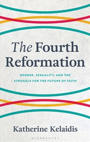 Buy The Fourth Reformation: Gender, Sexuality, and the Struggle for the Future of Faith