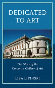 Buy Dedicated to Art: The Story of the Corcoran Gallery of Art