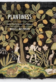 Buy Plantiness: How Plants Make Us Human