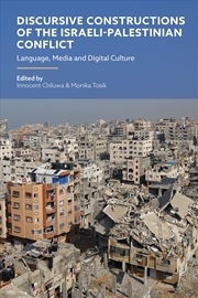 Buy Discursive Constructions of the Israeli-Palestinian Conflict: Language,Media and Digital Culture