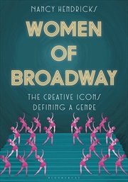 Buy Women of Broadway: The Creative Icons Defining a Genre