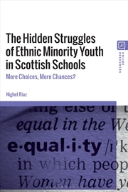 Buy The Hidden Struggles of Ethnic Minority Youth in Scottish Schools: MoreChoices, More Chances?