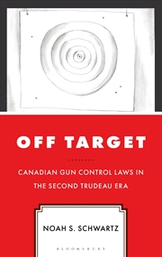 Buy Off Target: Canadian Gun Control Laws in the Second Trudeau Era