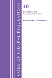 Buy Code of Federal Regulations, Title 40 Protection of Environment 1000-1059, Revised as of July 1, 202