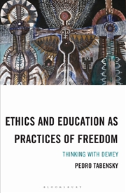 Buy Ethics and Education as Practices of Freedom: Thinking with Dewey