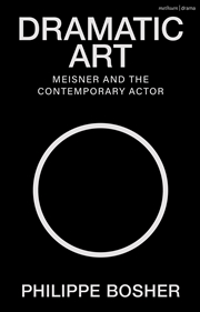Buy Dramatic Art: Meisner and the Contemporary Actor