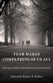 Buy Fear Makes Companions of Us All: Critical Essays on Horror in Doctor Who