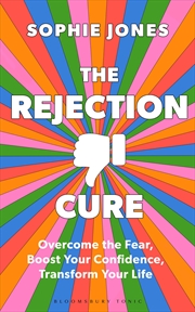 Buy The Rejection Cure: Overcome the Fear, Boost Your Confidence, TransformYour Life